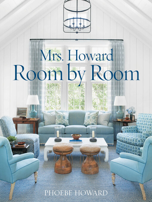 Title details for Mrs. Howard, Room by Room by Phoebe Howard - Available